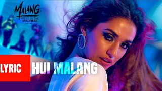 Hui Malang Lyrics  Malang  Asees Kaur  Aditya Roy Kapur Disha Patani Anil K Kunal  Ved Sharma [upl. by Phares77]