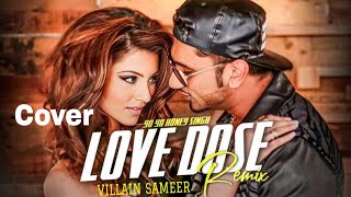 Love Dose Cover  Villain Sameer [upl. by Ninnetta]