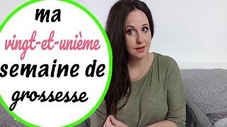 🍼 21 EME SEMAINE DE GROSSESSE LE BILAN 🍼 ma grossesse semaine par semaine [upl. by Pincas]