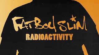 Fatboy Slim  Radioactivity Official Audio [upl. by Atsylak]