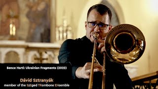 Bence Hartl Ukrainian Fragments 2022  Dávid Sztranyák  member of the SzEged TRombone ENsemble [upl. by Novert402]