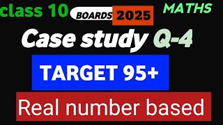 Target 95  Class 10  Case study question  Real number based  Case study question most important [upl. by Sayre]