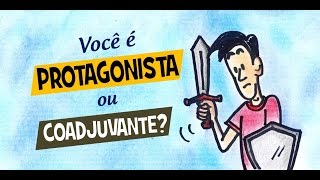 Você é PROTAGONISTA ou COADJUVANTE [upl. by Ahsilaf56]