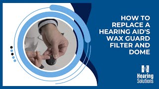 How to Replace A Hearing Aids Wax Guard Filter and Dome [upl. by Gnilhsa498]