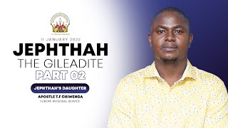 Jephthah The Gileadite Part 2  Jephthahs Daughter  11 January 2022  Europe Regional Service [upl. by Zilvia]