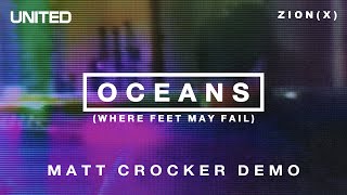 Oceans Where Feet May Fail  Matt Crocker Demo  Hillsong UNITED [upl. by Kowatch]