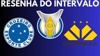 RESENHA DO INTERVALO DE JOGO CRUZEIRO X CRICIÚMA [upl. by Lauzon]