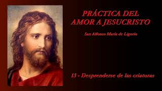 Práctica del amor a Jesucristo  1320 San Alfonso María de Ligorio [upl. by Renrag]