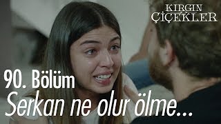 Serkan ne olur ölme  Kırgın Çiçekler 90 Bölüm [upl. by Carolee208]