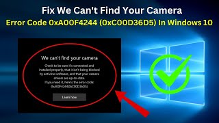 Fix We Cant Find Your Camera Error Code 0xA00F4244 0xC00D36D5 In Windows 10 Easy Way [upl. by Hickie]