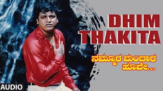 Dhim Thakita Audio Song  Nammoora Mandara Hoove  ShivrajKumar Ramesh Prema  Ilayaraja [upl. by Moorefield]