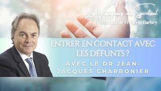 Entrer en contact avec les défunts  Avec le Dr JeanJacques Charbonier  Les Voyageurs du Spirituel [upl. by Nylahsoj]