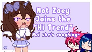 NotZoey Joins the quotHi Trendquot but shes Coughing  Gacha Club  Hi Trend Mini Series EP 2 [upl. by Sivolc]