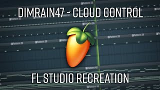 Dimrain47  Cloud Control FL Studio Recreation [upl. by Trofmoc833]