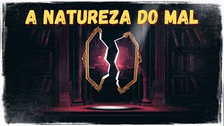 A NATUREZA DO MAL  Uma Visão Filosófica [upl. by Kosse]