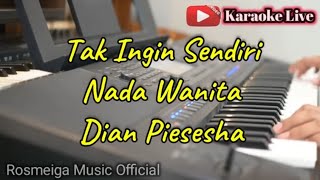 TAK INGIN SENDIRI  Karaoke nada Wanita [upl. by Hulbig]