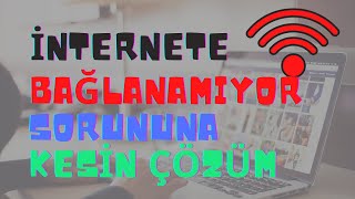 İnternete Bağlanamıyorum Sorunu Nasıl Giderilir Kesin Çözüm [upl. by Anileda607]