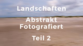 Landschaften  Abstrakt fotografiert 2 [upl. by Noived549]