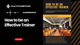 How to be an Effective Trainer Audiobook [upl. by Godred]