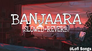 BANJAARA  SLOWEDREVERB LOFI  Ek Villain  Lofi version slowedandreverb Peacefulllofisongs [upl. by Elleb108]