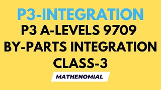 P3 INTEGRATION  BYPARTS INTEGRATION  CLASS3  ALEVELS MATHS  9709 [upl. by Naomi]