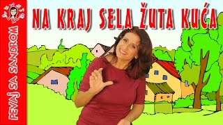 💖 Na kraj sela žuta kuća 💖 Pevaj sa Sandrom  Dečije pesme  Dečije priče [upl. by Sirraj]