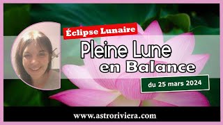 Eclipse lunaire au Noeud Sud en Balance du 25 mars 2024 où en sommesnous depuis lautomne [upl. by Annuhsal]