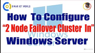 How to Configure 2 Node Failover Cluster in Windows Server  Windows Cluster  OMAR ICT World [upl. by Wiseman]