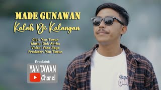 Yan Tawan Productions  Made Gunawan  Kalah Dikalangan Official Video Klip Musik [upl. by Hnilym]