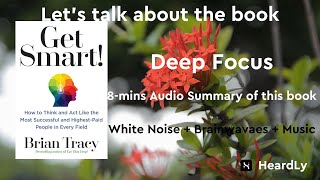 Deep Focus White NoiseBrainwavesMusic Read the book in 8 minutes：“Get Smart” [upl. by Anirpas]