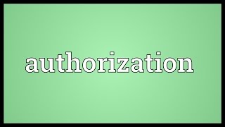 Authorization Meaning [upl. by Taimi]