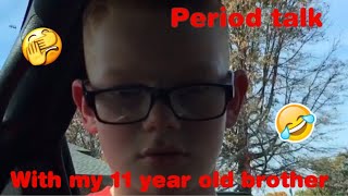 PERIOD TALK WITH MY 11 YEAR OLD BROTHER hilarious [upl. by Ahsiloc]