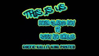 This is us hoza clarkie boy ft Biggy no smalls [upl. by Annunciata171]