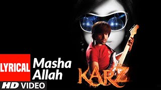 Lyrical  Masha Allah  Karzzzz  Himesh Reshammiya [upl. by Anihta446]