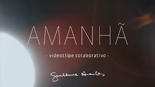 Guilherme Arantes  AmanhÃ£ videoclipe colaborativo [upl. by Codel]