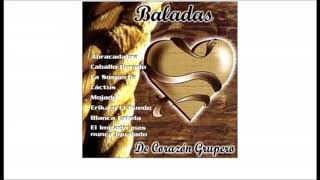 Album BALADAS DE CORAZON GRUPERO MIX [upl. by Ydneh903]