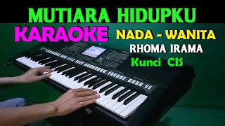 MUTIARA HIDUPKU  Rhoma Irama  KARAOKE Nada Wanita [upl. by Ellissa]