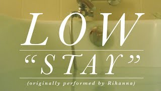 Low  Stay Rihanna cover [upl. by Gladdy]