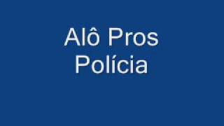 Alô pros Polícia [upl. by Anawahs]