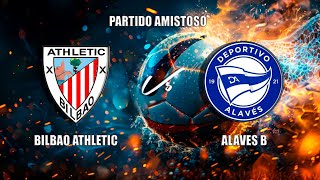 🔴EN DIRECTO BILBAO ATHLETIC Vs ALAVES B Partido Amistoso [upl. by Vadnee]