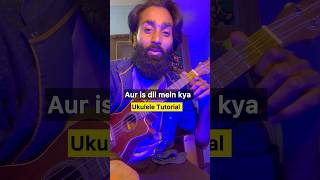 Learn this beautiful tabs on ukulele  Ukulele lesson on Aur is dil mein shorts [upl. by Hayman]