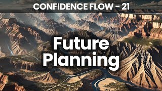 Integrating Future Confidence  Confidence Flow  21 Days to Becoming Your Best Self  Day 21 [upl. by Annaira]