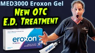 New OTC ED Treatment  MED3000 Eroxon Stim Gel  Doctors Analysis [upl. by Kellen]