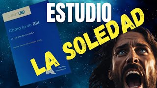 ¿Cómo SUPERAR LA SOLEDAD  Estudio del Libro Como lo ve Bill [upl. by Nami]