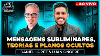 MENSAGENS SUBLIMINARES TEORIAS E PLANOS OCULTOS com DANIEL LOPEZ  Tubacast 455 [upl. by Forrester926]