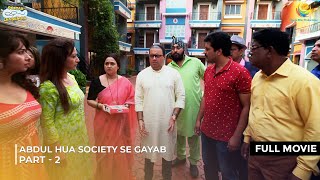 Abdul Hua Society Se Gayab  FULL MOVIE  Part 2  Taarak Mehta Ka Ooltah Chashmah Ep 4168  4170 [upl. by Yeniar]