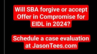 Will SBA Offer Forgiveness or Offer in Compromise for EIDL in 2024 [upl. by Terena624]