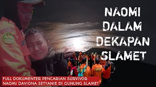 FULL DOKUMENTER PENCARIAN SURVIVOR NAOMI DAVIONA SETYANIE DI GUNUNG SLAMET [upl. by Jelle]