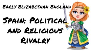 Early Elizabethan England 15581588 Spain Political and Religious Rivalry [upl. by Karolina]