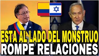 ISRAEL ACUSA a PETRO de PONERSE del LADO del quotMONSTRUOquot al ROMPER sus RELACIONES DIPLOMÁTICAS [upl. by Lawlor300]